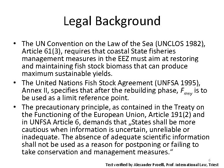 Legal Background • The UN Convention on the Law of the Sea (UNCLOS 1982),