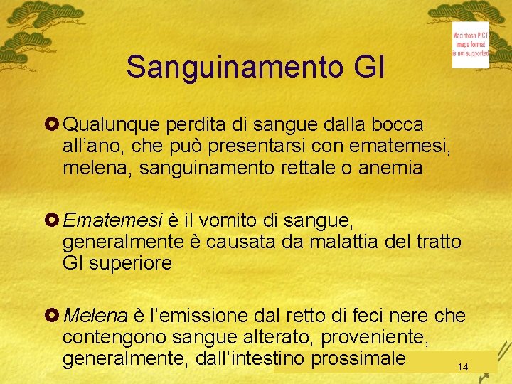 Sanguinamento GI £ Qualunque perdita di sangue dalla bocca all’ano, che può presentarsi con