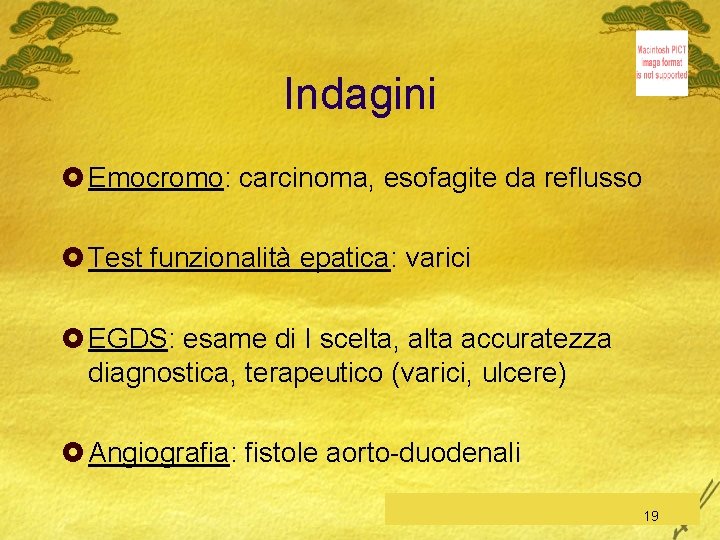 Indagini £ Emocromo: carcinoma, esofagite da reflusso £ Test funzionalità epatica: varici £ EGDS: