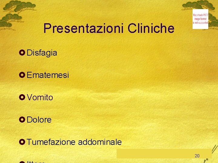 Presentazioni Cliniche £ Disfagia £ Ematemesi £ Vomito £ Dolore £ Tumefazione addominale C.