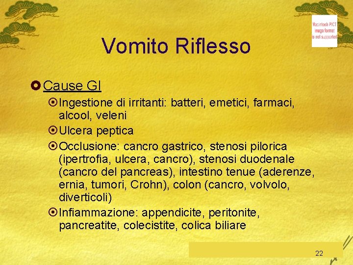 Vomito Riflesso £ Cause GI ¤Ingestione di irritanti: batteri, emetici, farmaci, alcool, veleni ¤Ulcera