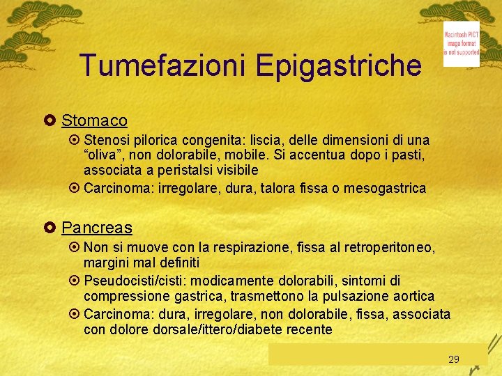 Tumefazioni Epigastriche £ Stomaco ¤ Stenosi pilorica congenita: liscia, delle dimensioni di una “oliva”,