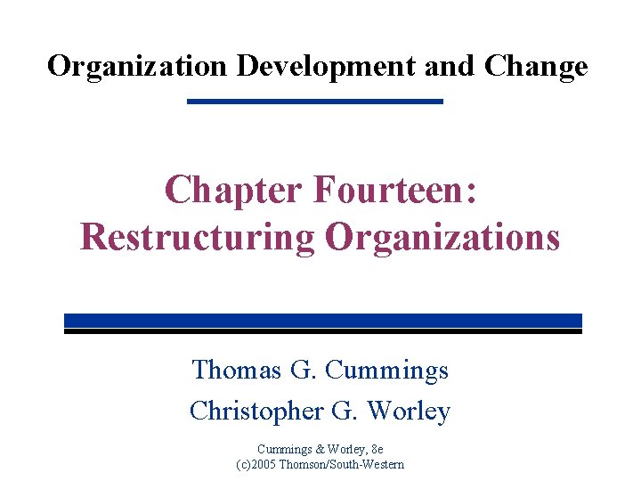 Organization Development and Change Chapter Fourteen: Restructuring Organizations Thomas G. Cummings Christopher G. Worley