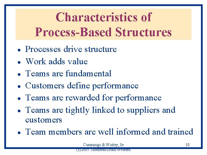 Characteristics of Process-Based Structures · · · · Processes drive structure Work adds value