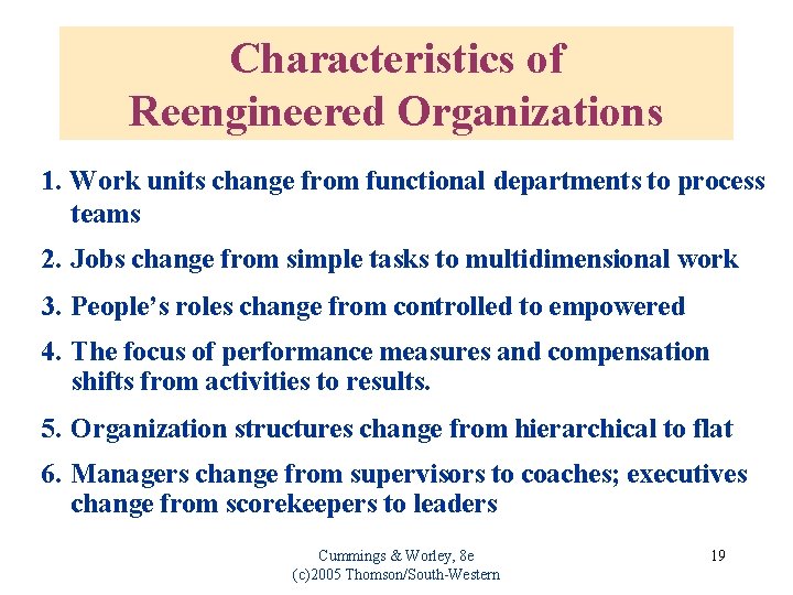 Characteristics of Reengineered Organizations 1. Work units change from functional departments to process teams