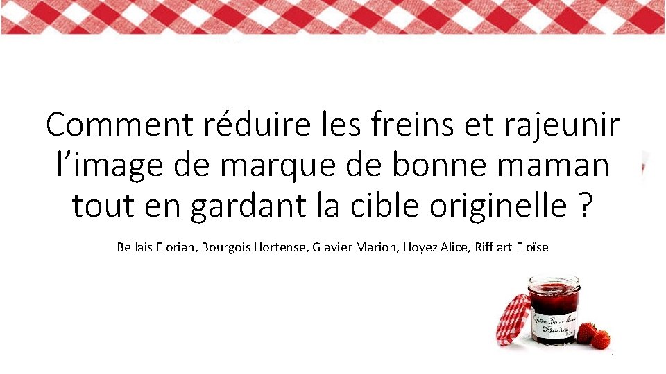 Comment réduire les freins et rajeunir l’image de marque de bonne maman tout en