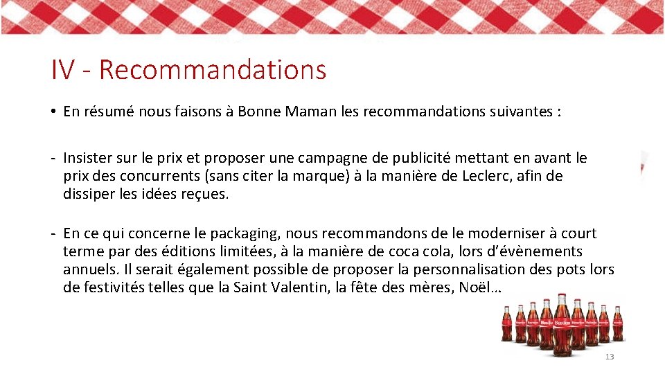 IV - Recommandations • En résumé nous faisons à Bonne Maman les recommandations suivantes