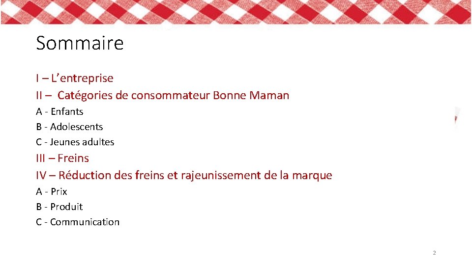Sommaire I – L’entreprise II – Catégories de consommateur Bonne Maman A - Enfants
