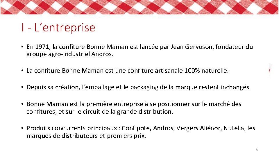 I - L’entreprise • En 1971, la confiture Bonne Maman est lancée par Jean