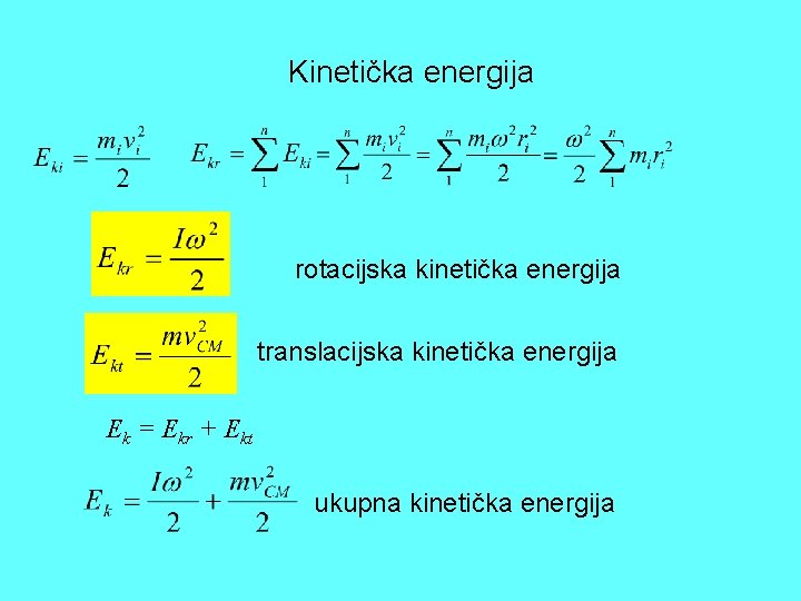 Kinetička energija rotacijska kinetička energija translacijska kinetička energija Ek = Ekr + Ekt ukupna Kinetička energija rotacijska kinetička energija translacijska kinetička energija Ek = Ekr + Ekt ukupna