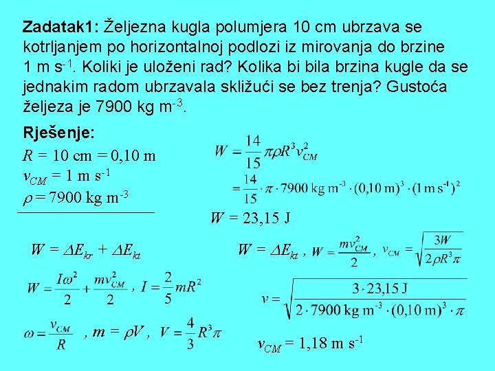 Zadatak 1: Željezna kugla polumjera 10 cm ubrzava se kotrljanjem po horizontalnoj podlozi iz Zadatak 1: Željezna kugla polumjera 10 cm ubrzava se kotrljanjem po horizontalnoj podlozi iz