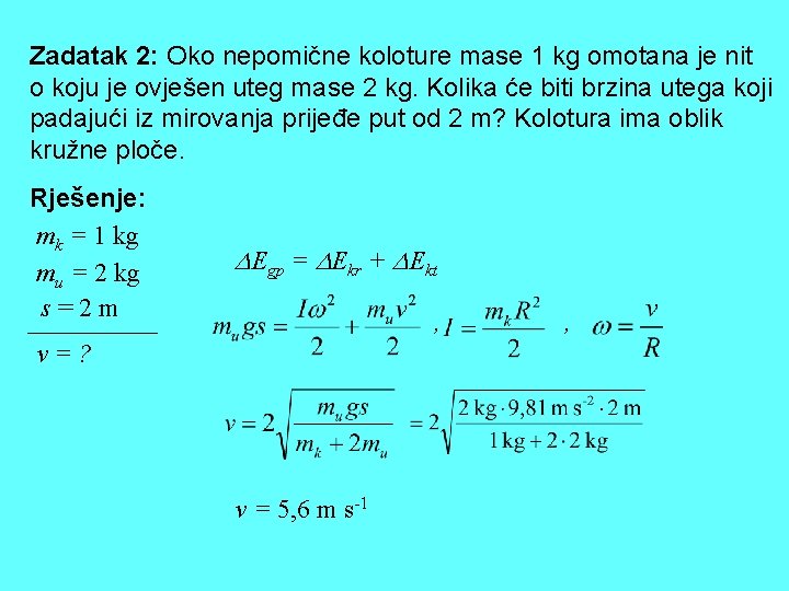 Zadatak 2: Oko nepomične koloture mase 1 kg omotana je nit o koju je Zadatak 2: Oko nepomične koloture mase 1 kg omotana je nit o koju je