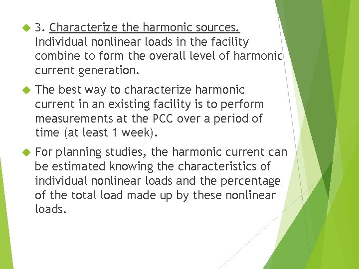  3. Characterize the harmonic sources. Individual nonlinear loads in the facility combine to