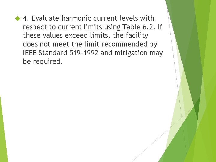  4. Evaluate harmonic current levels with respect to current limits using Table 6.