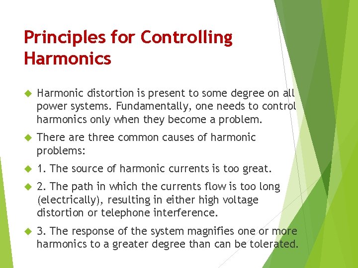 Principles for Controlling Harmonics Harmonic distortion is present to some degree on all power