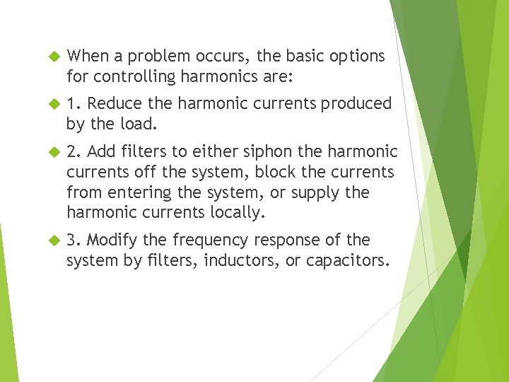 When a problem occurs, the basic options for controlling harmonics are: 1. Reduce When a problem occurs, the basic options for controlling harmonics are: 1. Reduce