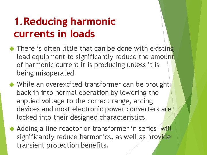 1. Reducing harmonic currents in loads There is often little that can be done 1. Reducing harmonic currents in loads There is often little that can be done
