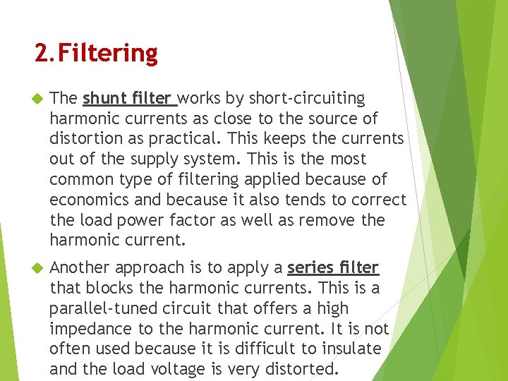 2. Filtering The shunt filter works by short-circuiting harmonic currents as close to the