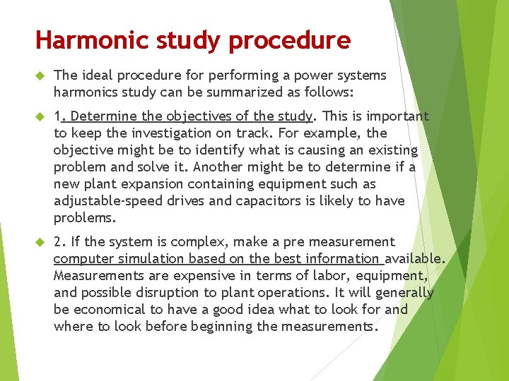 Harmonic study procedure The ideal procedure for performing a power systems harmonics study can