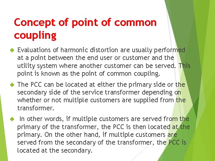 Concept of point of common coupling Evaluations of harmonic distortion are usually performed at