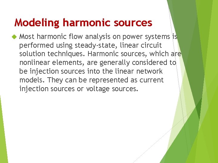 Modeling harmonic sources Most harmonic flow analysis on power systems is performed using steady-state,