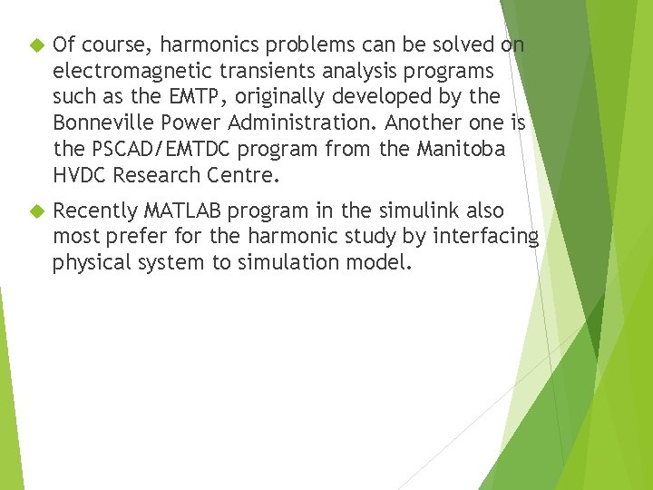  Of course, harmonics problems can be solved on electromagnetic transients analysis programs such