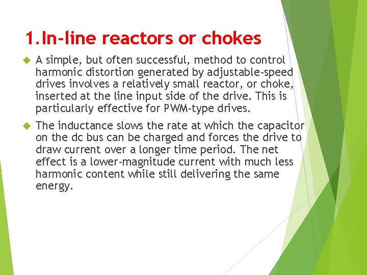 1. In-line reactors or chokes A simple, but often successful, method to control harmonic 1. In-line reactors or chokes A simple, but often successful, method to control harmonic