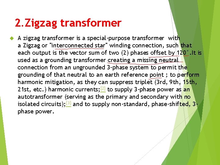 2. Zigzag transformer A zigzag transformer is a special-purpose transformer with a Zigzag or