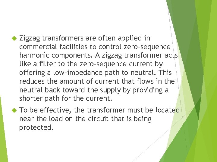 Zigzag transformers are often applied in commercial facilities to control zero-sequence harmonic components.