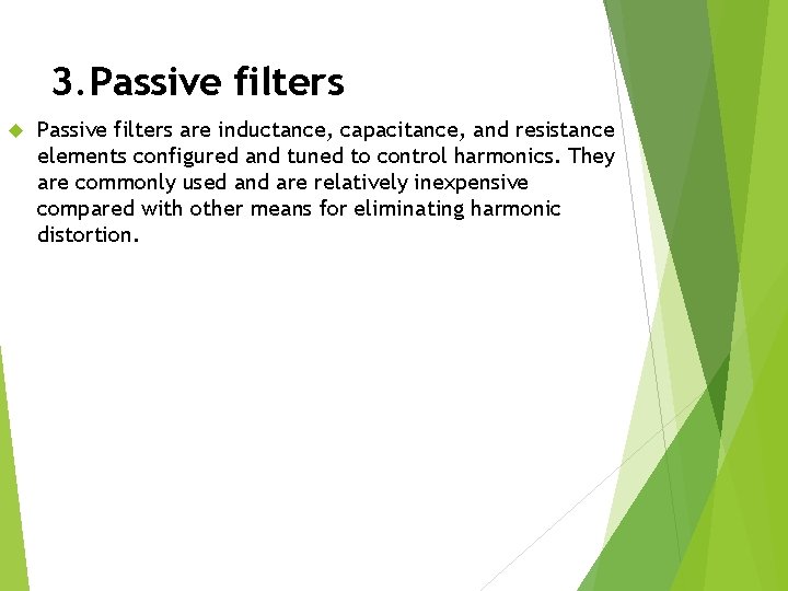 3. Passive filters are inductance, capacitance, and resistance elements configured and tuned to control