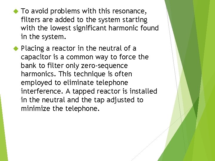  To avoid problems with this resonance, filters are added to the system starting