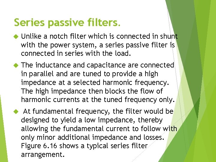 Series passive filters. Unlike a notch filter which is connected in shunt with the