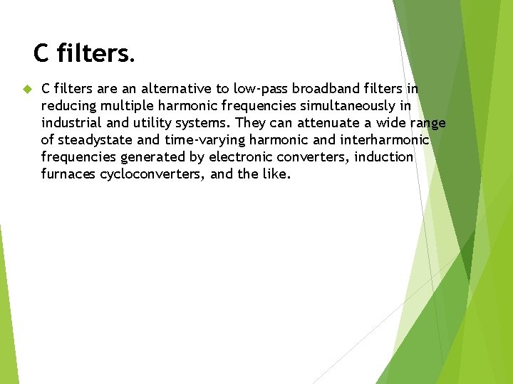 C filters are an alternative to low-pass broadband filters in reducing multiple harmonic frequencies