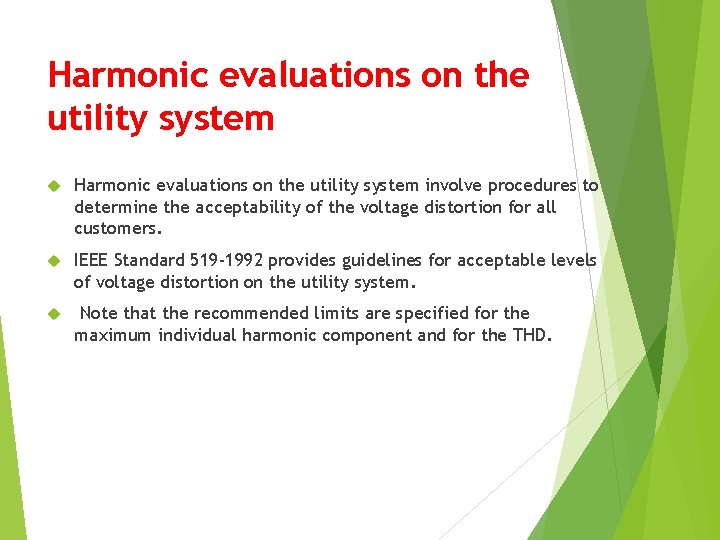 Harmonic evaluations on the utility system involve procedures to determine the acceptability of the