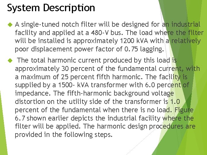 System Description A single-tuned notch filter will be designed for an industrial facility and