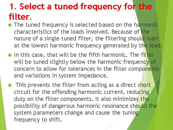 1. Select a tuned frequency for the filter. The tuned frequency is selected based