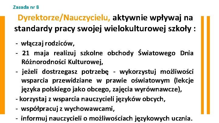 Zasada nr 8 Dyrektorze/Nauczycielu, aktywnie wpływaj na standardy pracy swojej wielokulturowej szkoły : -