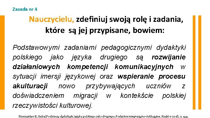 Zasada nr 4 Nauczycielu, zdefiniuj swoją rolę i zadania, które są jej przypisane, bowiem: