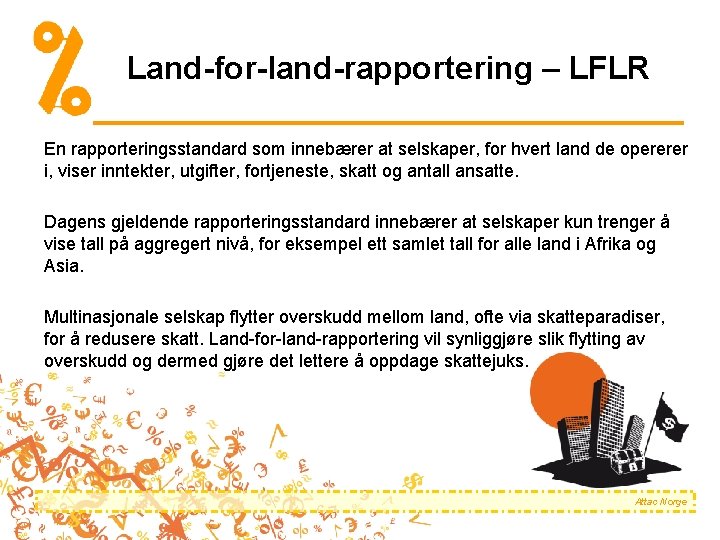 Land-for-land-rapportering – LFLR En rapporteringsstandard som innebærer at selskaper, for hvert land de opererer