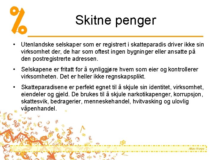 Skitne penger • Utenlandske selskaper som er registrert i skatteparadis driver ikke sin virksomhet