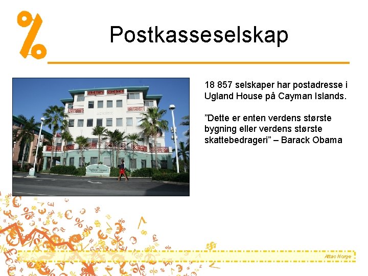 Postkasseselskap 18 857 selskaper har postadresse i Ugland House på Cayman Islands. ”Dette er