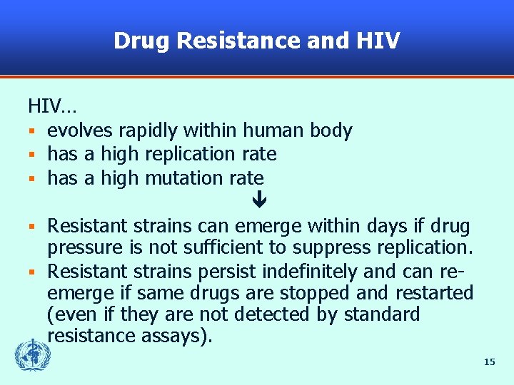Drug Resistance and HIV… § evolves rapidly within human body § has a high