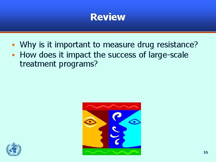 Review § § Why is it important to measure drug resistance? How does it