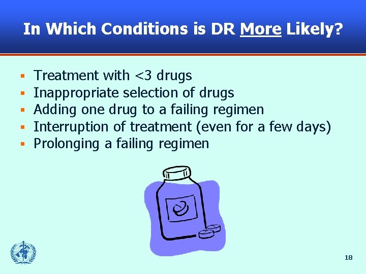 In Which Conditions is DR More Likely? § § § Treatment with <3 drugs