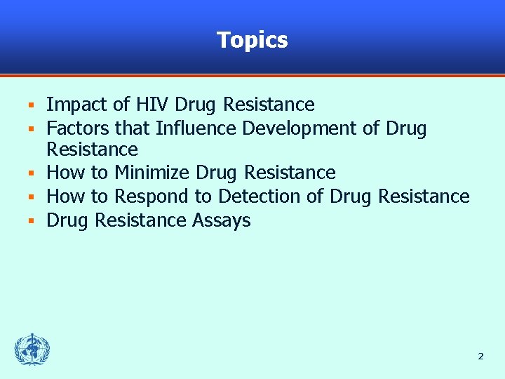 Topics Impact of HIV Drug Resistance Factors that Influence Development of Drug Resistance §