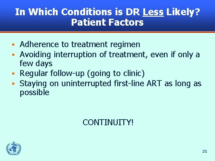 In Which Conditions is DR Less Likely? Patient Factors Adherence to treatment regimen Avoiding