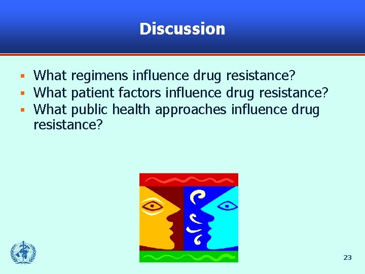 Discussion § § § What regimens influence drug resistance? What patient factors influence drug
