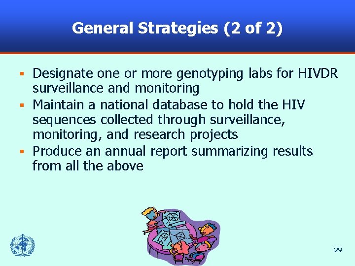 General Strategies (2 of 2) Designate one or more genotyping labs for HIVDR surveillance