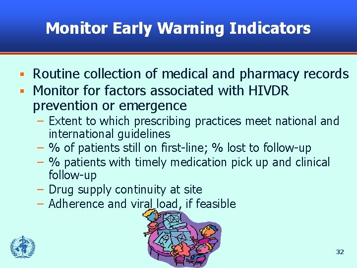 Monitor Early Warning Indicators § § Routine collection of medical and pharmacy records Monitor