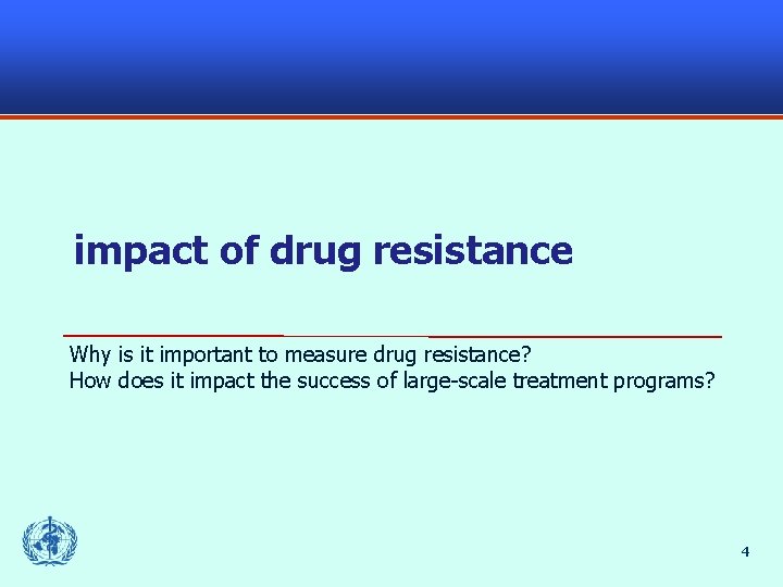 impact of drug resistance Why is it important to measure drug resistance? How does
